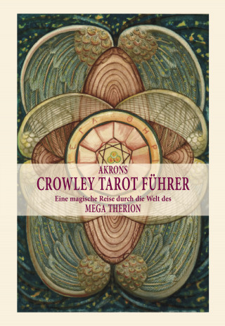 Akron Frey: Akrons Crowley Tarot Führer