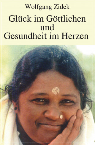 Wolfgang Zidek: Glück im Göttlichen und Gesundheit im Herzen