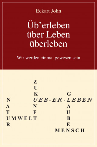 Eckart John: Üb'erleben, über Leben, überleben