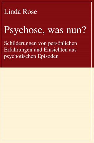 Linda Rose: Psychose, was nun?