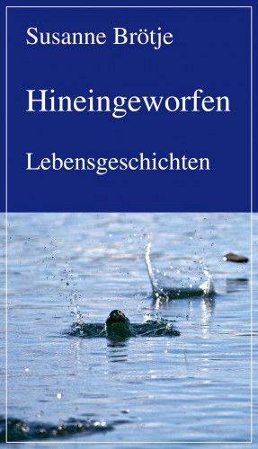 Susanne Brötje: Hineingeworfen