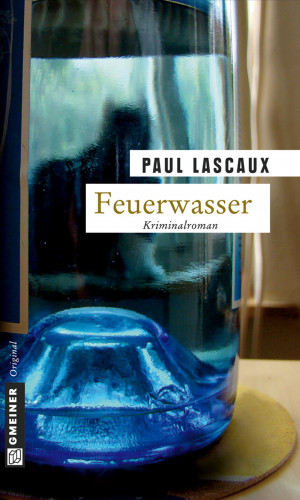 Paul Lascaux: Feuerwasser