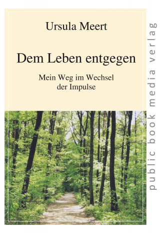 Ursula Meert: Dem Leben entgegen