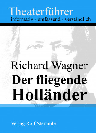 Rolf Stemmle: Der fliegende Holländer - Theaterführer im Taschenformat zu Richard Wagner