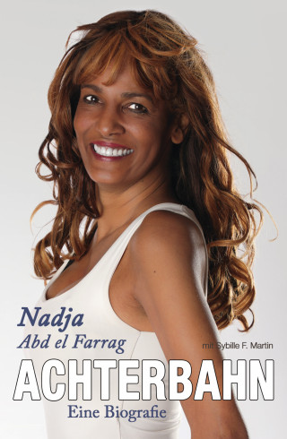 Nadja Abd el Farrag, Sybille, F. Martin: Achterbahn - Eine Biografie