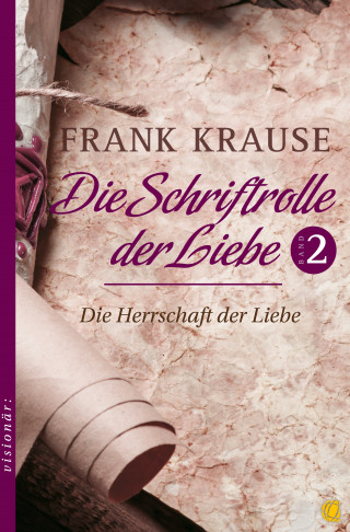 Frank Krause: Die Schriftrolle der Liebe (Band 2)