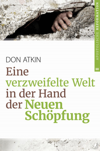 Don Atkin: Eine verzweifelte Welt in der Hand der Neuen Schöpfung