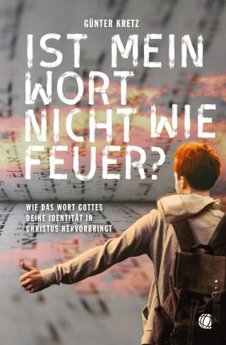 Günter Kretz: Ist mein Wort nicht wie Feuer?