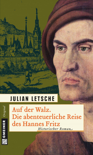 Julian Letsche: Auf der Walz. Die abenteuerliche Reise des Hannes