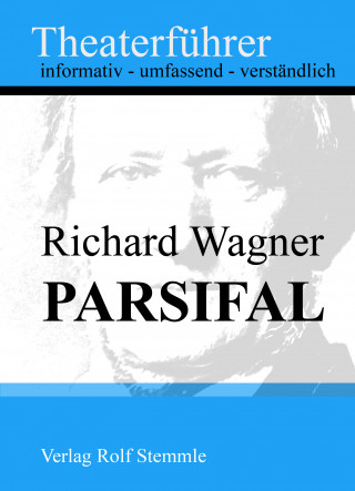 Rolf Stemmle: Parsifal - Theaterführer im Taschenformat zu Richard Wagner