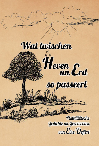Elke Deffert: Wat twischen Heven un Erd so passeert