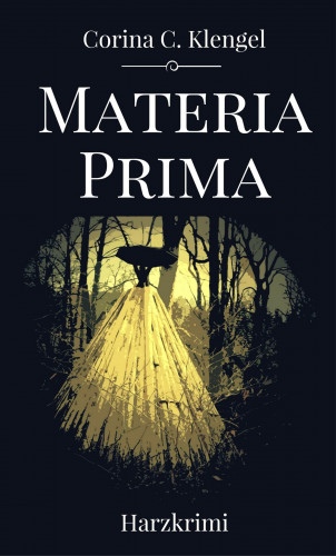 Corina C. Klengel: Materia Prima