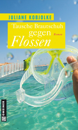 Juliane Kobjolke: Tausche Brautschuh gegen Flossen