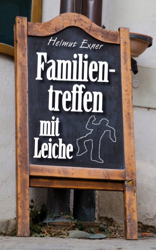 Helmut Exner: Familientreffen mit Leiche