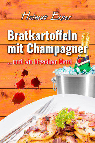Helmut Exner: Bratkartoffeln mit Champagner