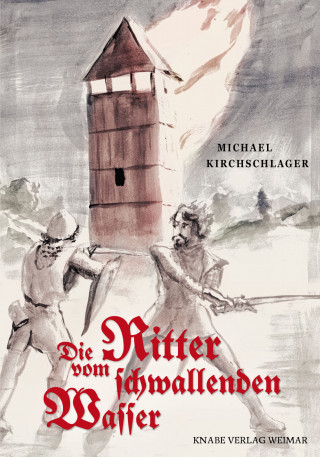 Michael Kirchschlager: Die Ritter vom schwallenden Wasser