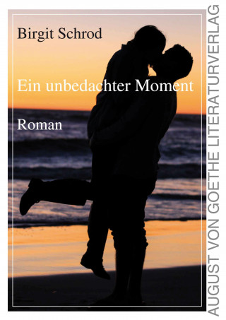 Birgit Schrod: Ein unbedachter Moment