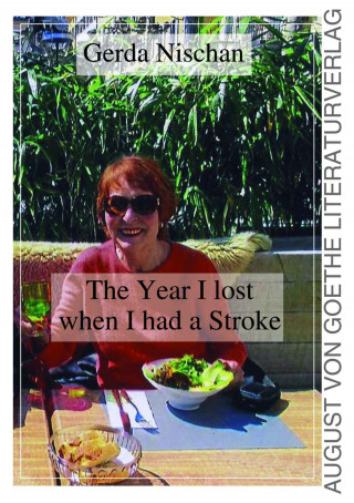 Gerda Nischan: The Year I lost when I had a Stroke