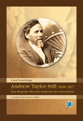Carol Trowbridge: Andrew Taylor Still 1828-1917