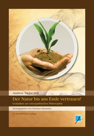 Andrew Taylor Still: Der Natur bis ans Ende vertrauen!
