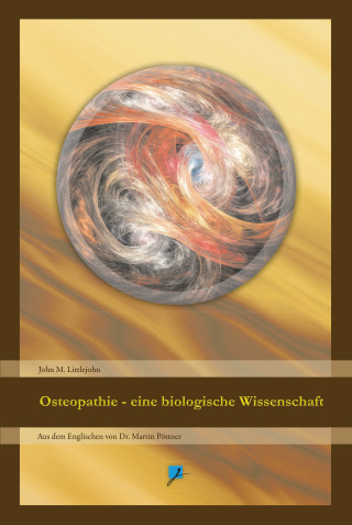 John Martin Littlejohn: Osteopathie - eine biologische Wissenschaft