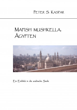 Peter S. Kaspar: Mafish Mushkella, Ägypten