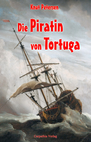 Knut Petersen: Die Piratin von Tortuga