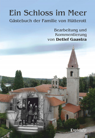Detlef Gaastra: Ein Schloss im Meer - Gästebuch der Familie von Hütterott