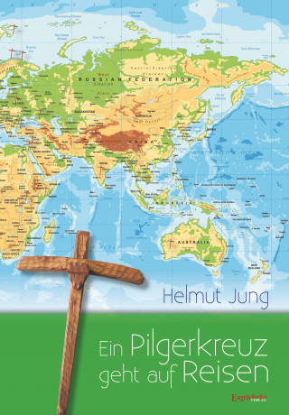 Helmut Jung: Ein Pilgerkreuz geht auf Reisen