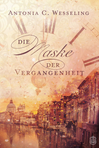 Antonia C. Wesseling: Die Maske der Vergangenheit