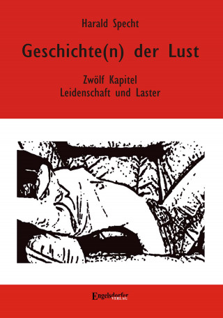 Harald Specht: Geschichte(n) der Lust – Zwölf Kapitel über Leidenschaft und Laster