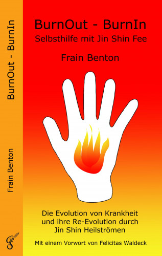 Frain Benton: BurnOut - BurnIn. Selbsthilfe mit Jin Shin Fee