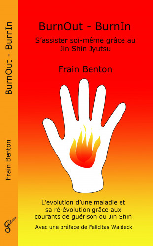 Frain Benton: BurnOut - BurnIn. S'assister soi-même grâce au Jin Shin Jyutsu