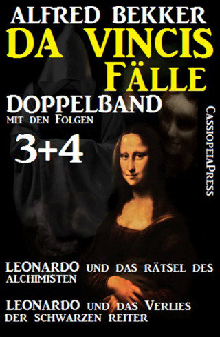 Alfred Bekker: Da Vincis Fälle Doppelband mit den Folgen 3 und 4 - Leonardo und das Verlies der schwarzen Reiter/Leonardo und das Rätsel des Alchimisten
