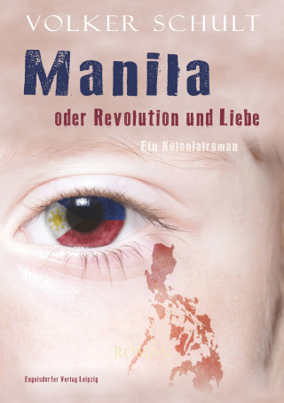 Volker Schult: Manila oder Revolution und Liebe