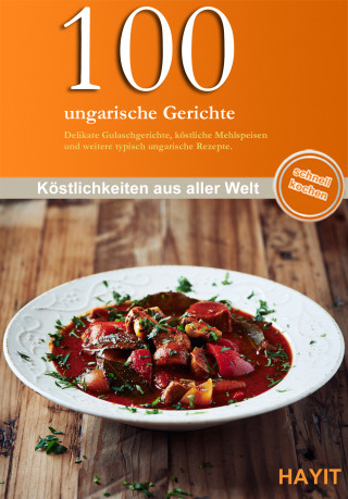 Vivien Weise: 100 ungarische Gerichte