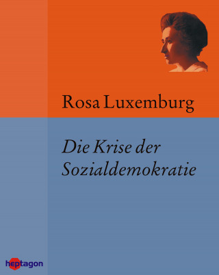 Rosa Luxemburg: Die Krise der Sozialdemokratie (Junius-Broschüre)