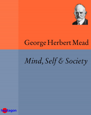 George Herbert Mead: Mind, Self & Society