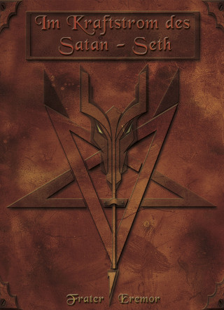 Frater Eremor: Im Kraftstrom des Satan-Seth