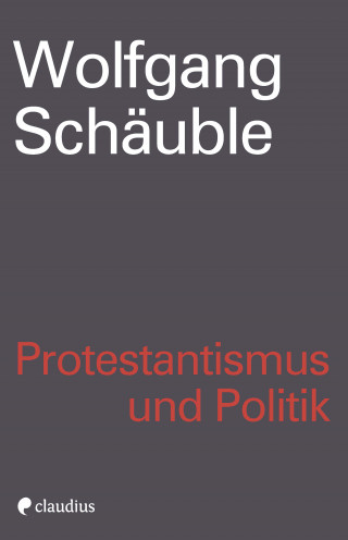 Wolfgang Schäuble: Protestantismus und Politik