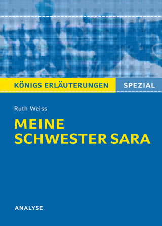 Ruth Weiss, Sabine Hasenbach: Meine Schwester Sara. Königs Erläuterungen.