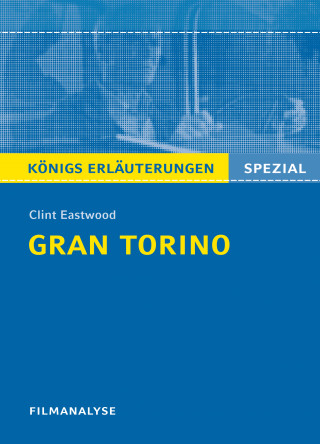 Clint Eastwood, Stefan Munaretto: Gran Torino. Königs Erläuterungen.