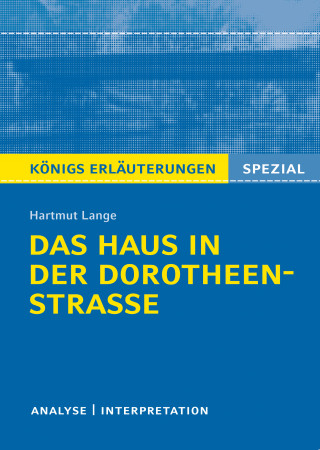 Harmut Lange, Ralf Gebauer: Das Haus in der Dorotheenstraße. Königs Erläuterungen.