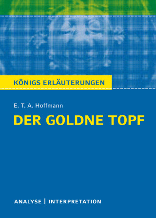 E.T.A. Hoffmann, Horst Grobe: Der goldne Topf. Königs Erläuterungen.