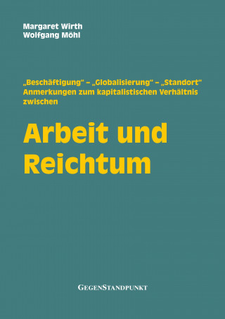 Margaret Wirth, Wolfgang Möhl: Arbeit und Reichtum