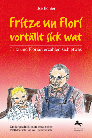 Ilse Köhler: Fritze un Flori vortällt sick wat - Fritz und Florian erzählen sich etwas