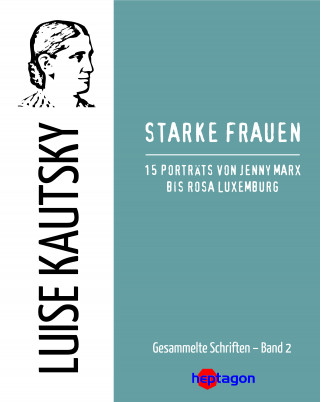 Luise Kautsky: Starke Frauen