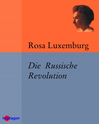 Rosa Luxemburg: Die Russische Revolution