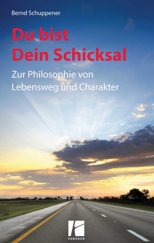Bernd Schuppener: Du bist Dein Schicksal