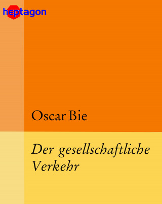 Oscar Bie: Der gesellschaftliche Verkehr